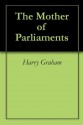 The Mother of Parliaments - Harry Graham