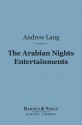 The Arabian Nights Entertainments (Barnes & Noble Digital Library) - Anonymous, Andrew Lang