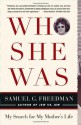 Who She Was: My Search for My Mother's Life - Samuel G. Freedman