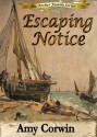 Escaping Notice - Amy Corwin