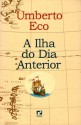 A Ilha do Dia Anterior - Umberto Eco, Marco Lucchesi