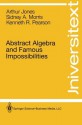 Abstract Algebra and Famous Impossibilities (Universitext) - Arthur Jones, K. Pearson, S.A. Morris