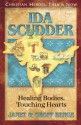 Ida Scudder: Healing Bodies, Touching Hearts - Janet Benge, Geoff Benge