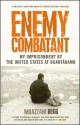 Enemy Combatant: My Imprisonment at Guantanamo, Bagram, And Kandahar - Moazzam Begg, Victoria Brittain