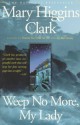 Weep No More, My Lady - Mary Higgins Clark