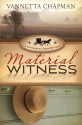Material Witness - Vannetta Chapman