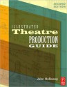 Illustrated Theatre Production Guide - John Holloway