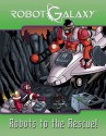 Robot Galaxy: Robots to the Rescue! - Rob Kurtz, Brian Miroglio, Alberto Aprea