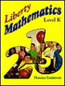 Liberty Mathematics Level K - Florence M. Lindstrom, Wendy Kramer, Edward J. Shewan, Callie Lindstrom, Bob Fine