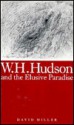 W.H. Hudson and the Elusive Paradise - David Miller