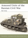 Armored Units of the Russian Civil War: Red Army - David Bullock