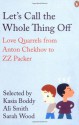 Let's Call the Whole Thing Off: Love Quarrels from Anton Chekhov to Z.Z. Packer. Selected by Kasia Boddy, Ali Smith, Sarah Wood - Sarah Wood, Ali Smith