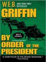 By Order Of The President (Presidential Agent, #1) - W.E.B. Griffin