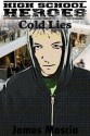 High School Heroes: Cold Lies - James Mascia