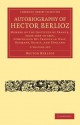 Autobiography of Hector Berlioz - 2 Volume Set - Hector Berlioz, Rachel Holmes, Eleanor Holmes