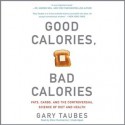 Good Calories, Bad Calories - Gary Taubes, Mike Chamberlain