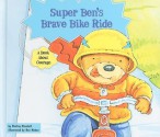 Super Ben's Brave Bike Ride: A Book about Courage - Shelley Marshall