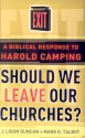 Should We Leave Our Churches?: A Biblical Response to Harold Camping - J. Ligon Duncan III