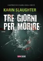 Tre giorni per morire (Narrativa) (Italian Edition) - Karin Slaughter, Tommaso Tocci