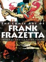 Spectrum Presents: The Comic Art of Frank Frazetta - Arnie Fenner, Cathy Fenner