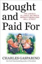 Bought and Paid for: The Hidden Relationship Between Wall Street and Washington - Charles Gasparino