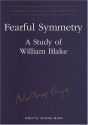 Fearful Symmetry: A Study of William Blake - Northrop Frye, Nicholas Halmi