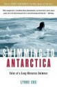 Swimming to Antarctica: Tales of a Long-Distance Swimmer - Lynne Cox