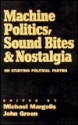 Machine Politics, Sound Bites, and Nostalgia: On Studying Political Parties - Michael Margolis, John C. Green