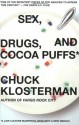 Sex, Drugs, and Cocoa Puffs: A Low Culture Manifesto - Chuck Klosterman