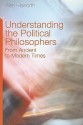 Understanding the Political Philosophers: From Ancient to Modern Times - Alan Haworth