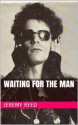 Waiting For The Man - Jeremy Reed