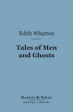 Tales of Men and Ghosts (Barnes & Noble Digital Library) - Edith Wharton