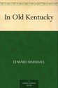 In Old Kentucky - Edward Marshall, Charles T. Dazey, Clarence H. (Clarence Herbert) Rowe