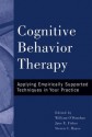 Cognitive Behavior Therapy: Applying Empirically Supported Techniques in Your Practice - William T. O'Donohue