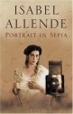 Portrait In Sepia: A Novel - Isabel Allende