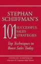 Stephan Schiffman's 101 Successful Sales Strategies: Top Techniques to Boost Sales Today - Stephan Schiffman