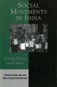 Social Movements in India: Poverty, Power, and Politics (Asia/Pacific/Perspectives) - Raka Ray, Mary Fainsod Katzenstein, Amita Baviskar, Anuradha Chakravarty, Vivek Chibber, Gopal Guru, Patrick Heller, Ron Herring, Mary John, Neema Kudva, Gail Omvedt, Tanika Sarkar