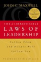 The 21 Irrefutable Laws of Leadership: Follow Them and People Will Follow You - John C. Maxwell, Zig Ziglar