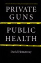 Private Guns, Public Health - David Hemenway