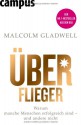 Überflieger - Warum manche Menschen erfolgreich sind - und andere nicht - Malcolm Gladwell, Jürgen Neubauer