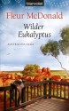 Wilder Eukalyptus: Australien-Saga (German Edition) - Fleur McDonald, Claudia Geng