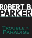 Trouble In Paradise - Robert B. Parker, Richard Masur