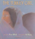 The Turkey Girl : a Zuni Cinderella story - Penny Pollock, Ed Young