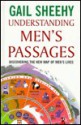 Understanding Men's Passages: Discovering the New Map of Men's Lives - Gail Sheehy