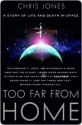 Too Far From Home: A Story of Life and Death in Space - Chris Jones