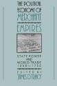 The Political Economy of Merchant Empires: State Power and World Trade, 1350-1750 - James D. Tracy