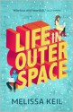 Life in Outer Space - Melissa Keil