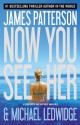 Now You See Her - James Patterson