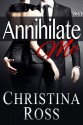 Annihilate Me Vol. 1 - Christina Ross