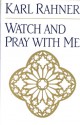 Watch and Pray with Me - Karl Rahner